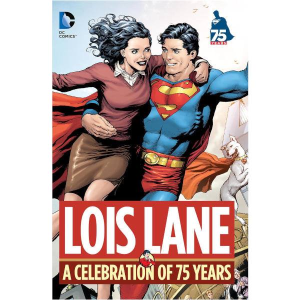 Lois Lane a Celebration of 75 Years HC Cover.